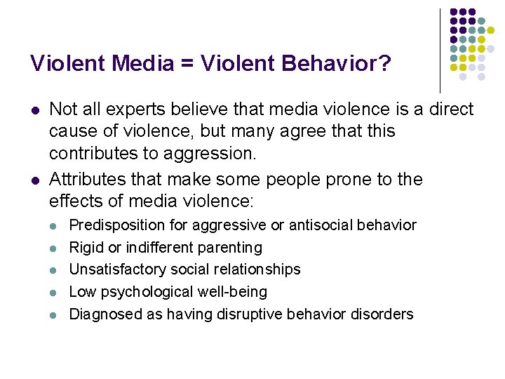 Violent Media = Violent Behavior? l l Not all experts believe that media violence