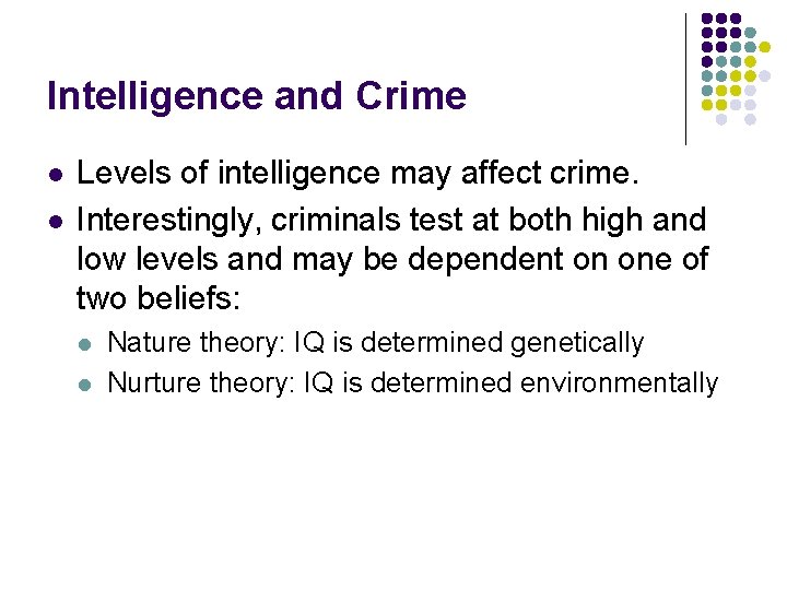 Intelligence and Crime l l Levels of intelligence may affect crime. Interestingly, criminals test