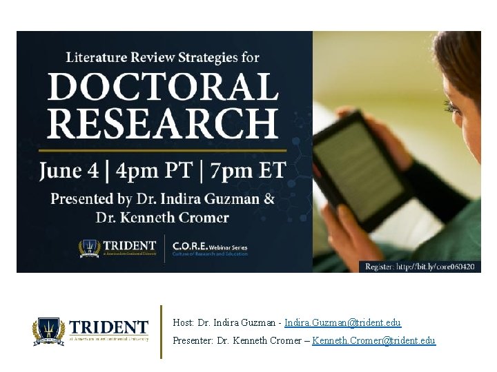 Host: Dr. Indira Guzman - Indira. Guzman@trident. edu Presenter: Dr. Kenneth Cromer – Kenneth.