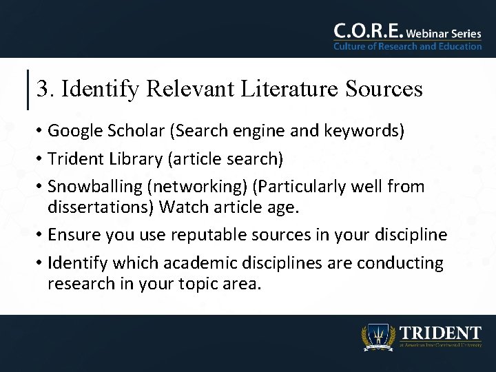 3. Identify Relevant Literature Sources • Google Scholar (Search engine and keywords) • Trident