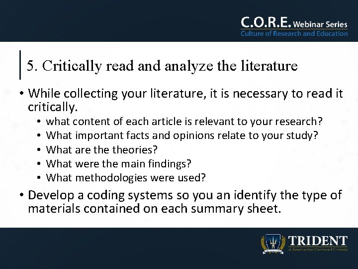 5. Critically read analyze the literature • While collecting your literature, it is necessary