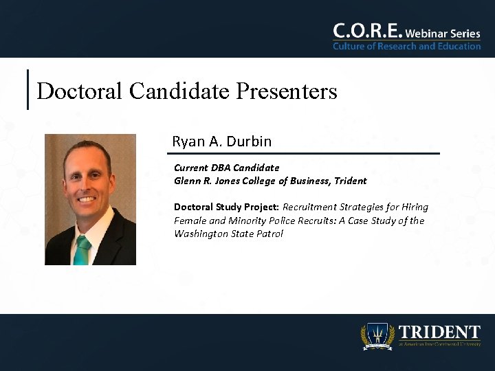 Doctoral Candidate Presenters Ryan A. Durbin Image Current DBA Candidate Glenn R. Jones College