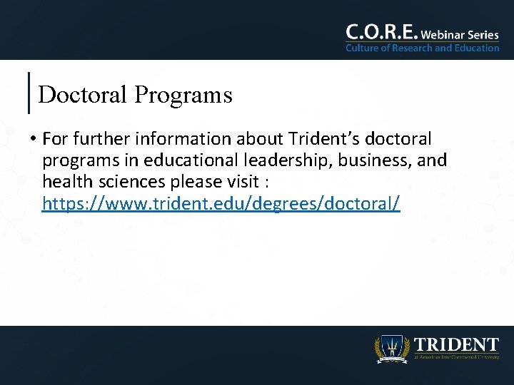 Doctoral Programs • For further information about Trident’s doctoral programs in educational leadership, business,