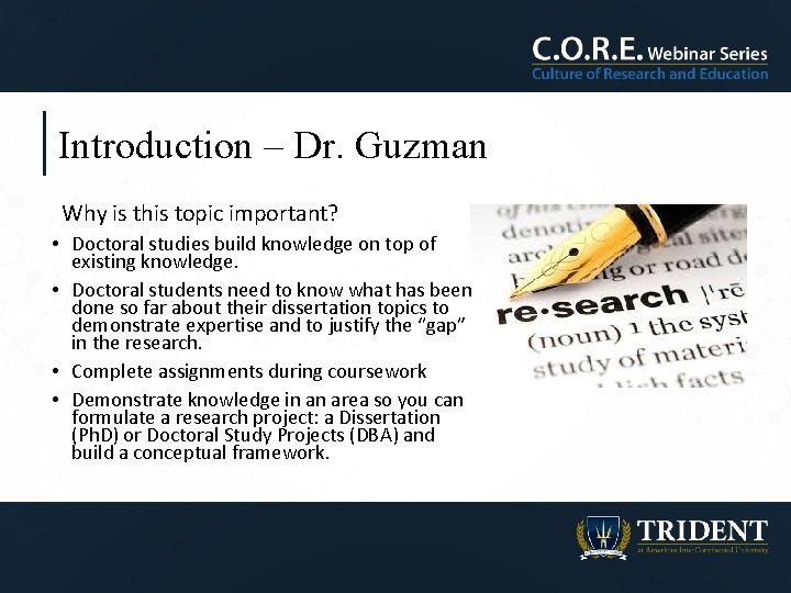 Introduction – Dr. Guzman Why is this topic important? • Doctoral studies build knowledge