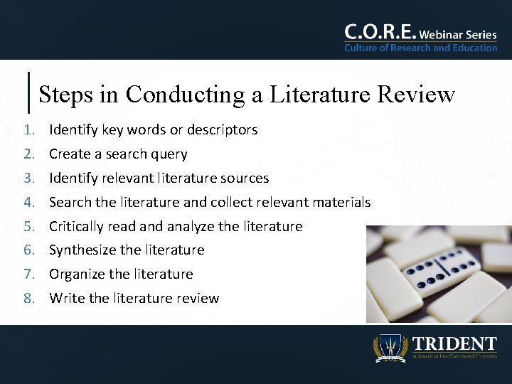 Steps in Conducting a Literature Review 1. Identify key words or descriptors 2. Create