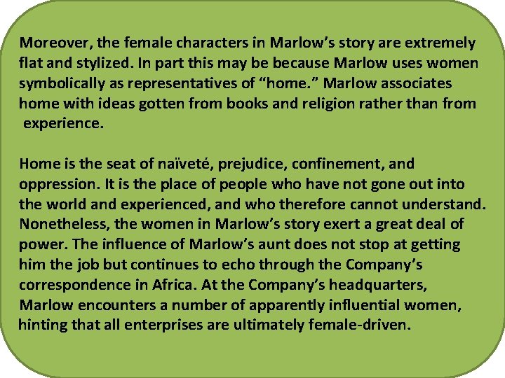 Moreover, the female characters in Marlow’s story are extremely flat and stylized. In part