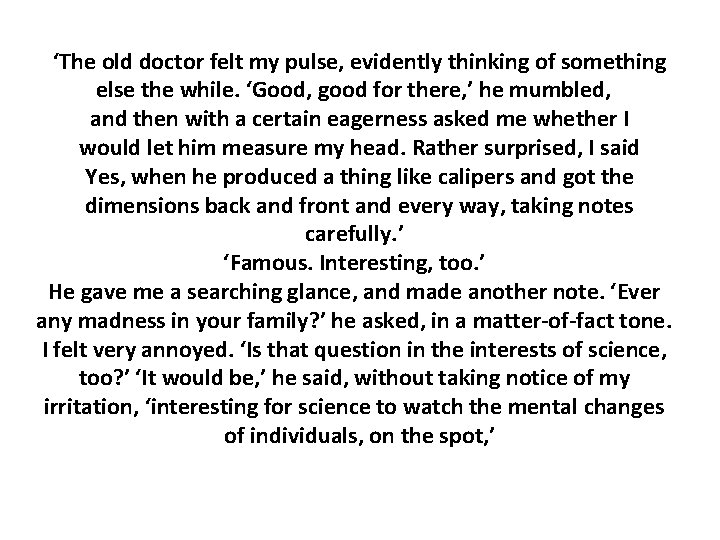 ‘The old doctor felt my pulse, evidently thinking of something else the while. ‘Good,