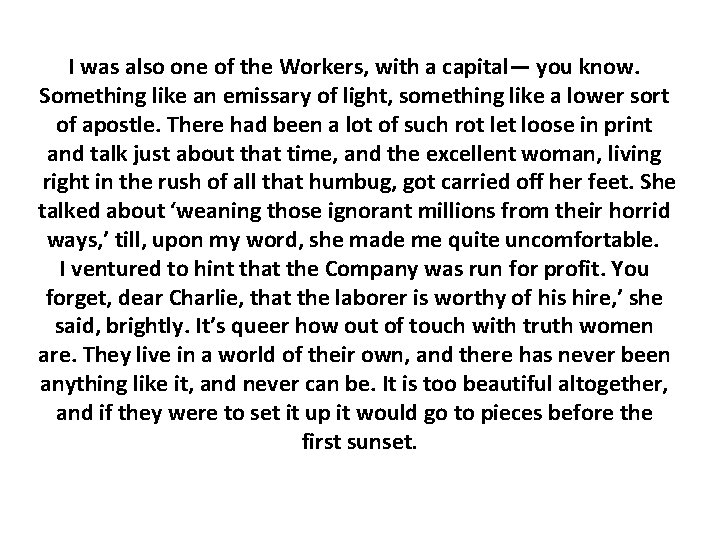 I was also one of the Workers, with a capital— you know. Something like