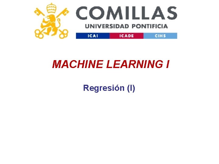MACHINE LEARNING I Regresión (I) 