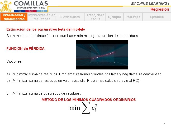 MACHINE LEARNING I Regresión Introducción y Interpretación de fundamentos resultados Extensiones Trabajando con R