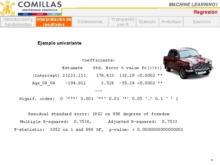 MACHINE LEARNING I Regresión Introducción y Interpretación de fundamentos resultados Extensiones Trabajando con R