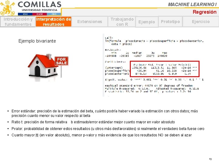 MACHINE LEARNING I Regresión Introducción y Interpretación de fundamentos resultados Extensiones Trabajando con R