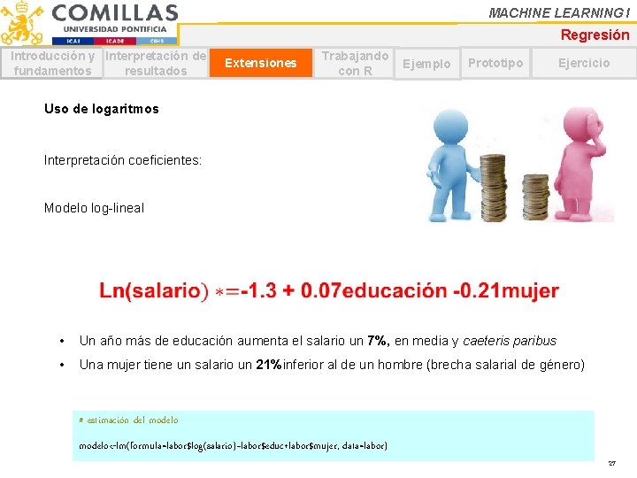 MACHINE LEARNING I Regresión Introducción y Interpretación de fundamentos resultados Extensiones Trabajando con R