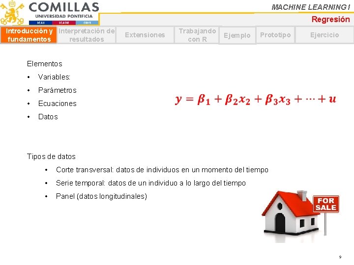 MACHINE LEARNING I Regresión Introducción y Interpretación de fundamentos resultados Extensiones Trabajando con R