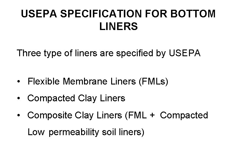 USEPA SPECIFICATION FOR BOTTOM LINERS Three type of liners are specified by USEPA •
