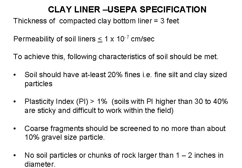 CLAY LINER –USEPA SPECIFICATION Thickness of compacted clay bottom liner = 3 feet Permeability