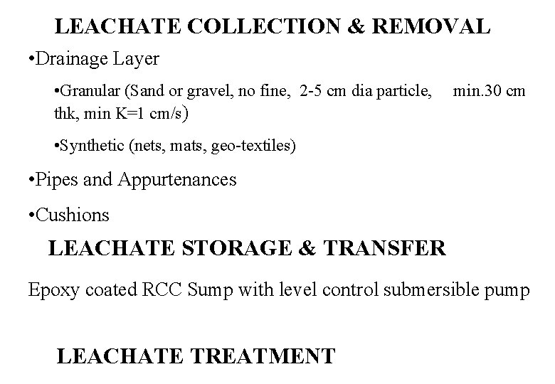 LEACHATE COLLECTION & REMOVAL • Drainage Layer • Granular (Sand or gravel, no fine,