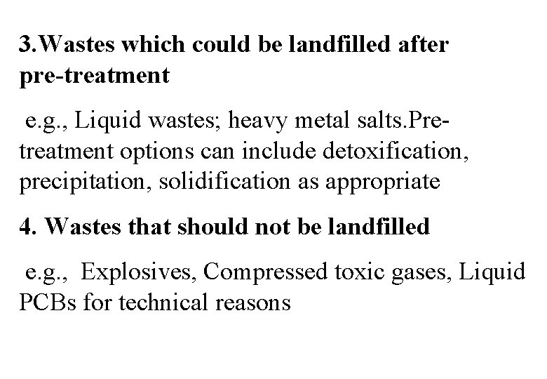 3. Wastes which could be landfilled after pre-treatment e. g. , Liquid wastes; heavy