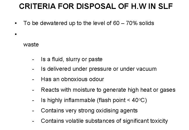 CRITERIA FOR DISPOSAL OF H. W IN SLF • To be dewatered up to