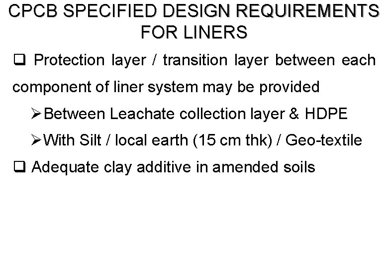 CPCB SPECIFIED DESIGN REQUIREMENTS FOR LINERS q Protection layer / transition layer between each
