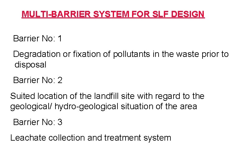 MULTI-BARRIER SYSTEM FOR SLF DESIGN Barrier No: 1 Degradation or fixation of pollutants in