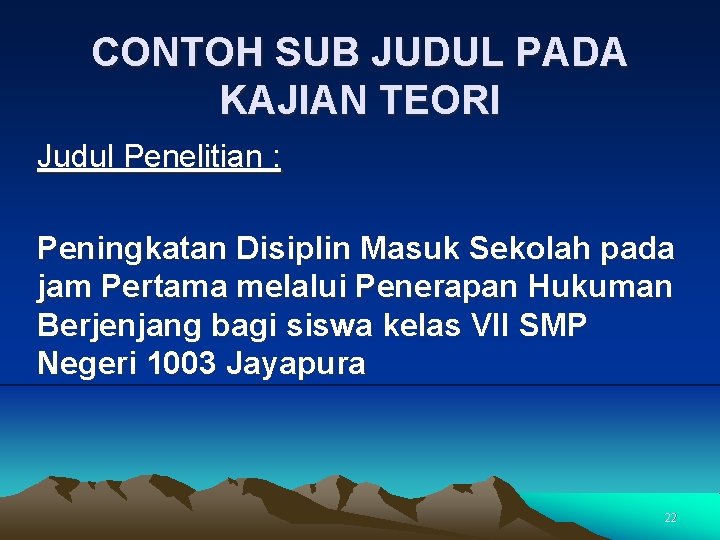 CONTOH SUB JUDUL PADA KAJIAN TEORI Judul Penelitian : Peningkatan Disiplin Masuk Sekolah pada