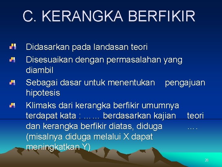 C. KERANGKA BERFIKIR Didasarkan pada landasan teori Disesuaikan dengan permasalahan yang diambil Sebagai dasar