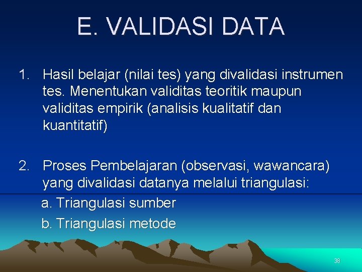 E. VALIDASI DATA 1. Hasil belajar (nilai tes) yang divalidasi instrumen tes. Menentukan validitas