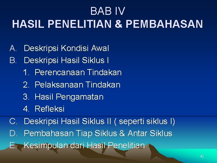 BAB IV HASIL PENELITIAN & PEMBAHASAN A. Deskripsi Kondisi Awal B. Deskripsi Hasil Siklus