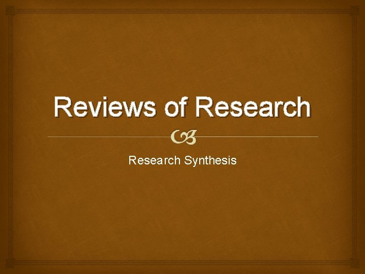 Reviews of Research Synthesis 