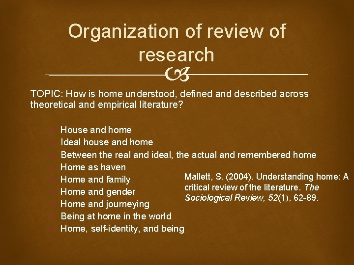 Organization of review of research TOPIC: How is home understood, defined and described across