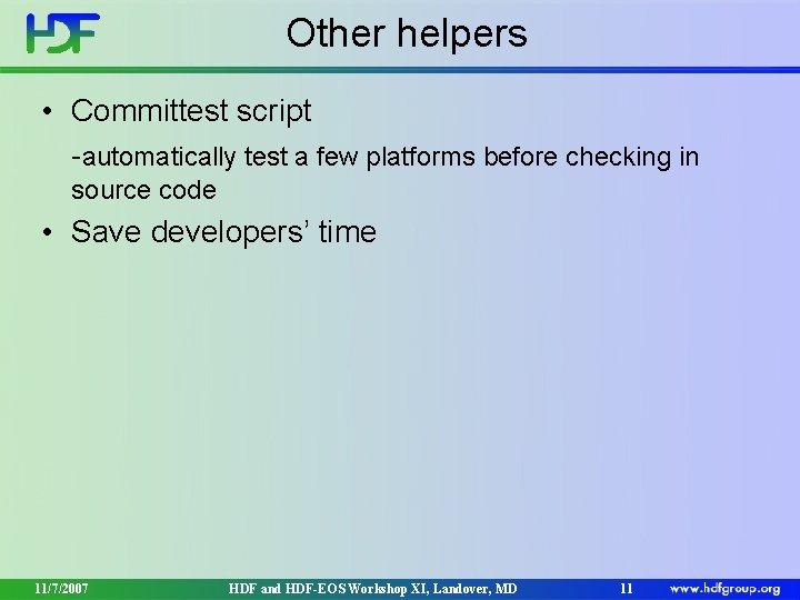 Other helpers • Committest script -automatically test a few platforms before checking in source Other helpers • Committest script -automatically test a few platforms before checking in source