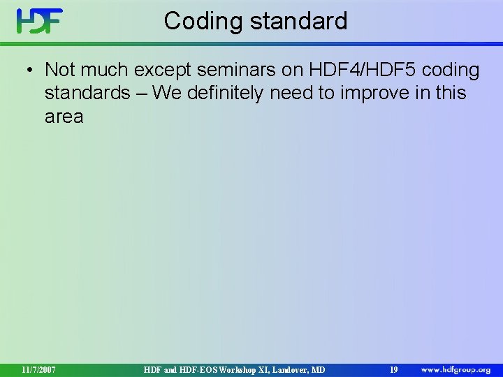 Coding standard • Not much except seminars on HDF 4/HDF 5 coding standards – Coding standard • Not much except seminars on HDF 4/HDF 5 coding standards –