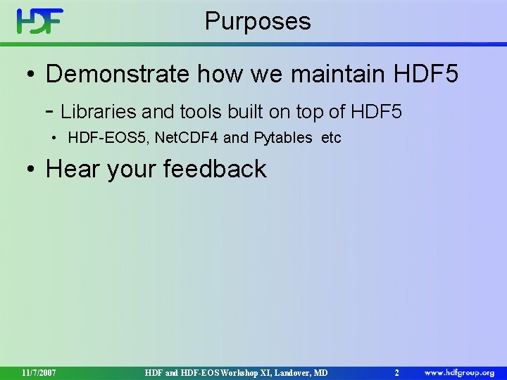 Purposes • Demonstrate how we maintain HDF 5 - Libraries and tools built on Purposes • Demonstrate how we maintain HDF 5 - Libraries and tools built on