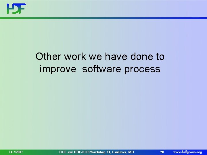 Other work we have done to improve software process 11/7/2007 HDF and HDF-EOS Workshop Other work we have done to improve software process 11/7/2007 HDF and HDF-EOS Workshop