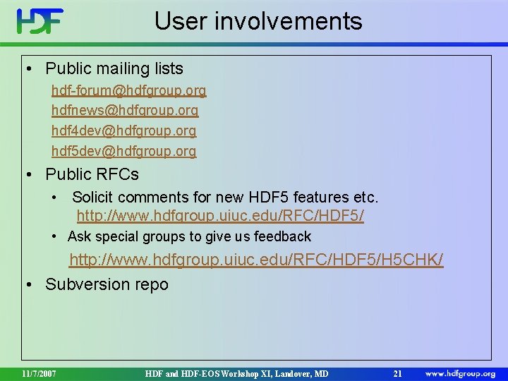 User involvements • Public mailing lists hdf-forum@hdfgroup. org hdfnews@hdfgroup. org hdf 4 dev@hdfgroup. org User involvements • Public mailing lists hdf-forum@hdfgroup. org hdfnews@hdfgroup. org hdf 4 dev@hdfgroup. org