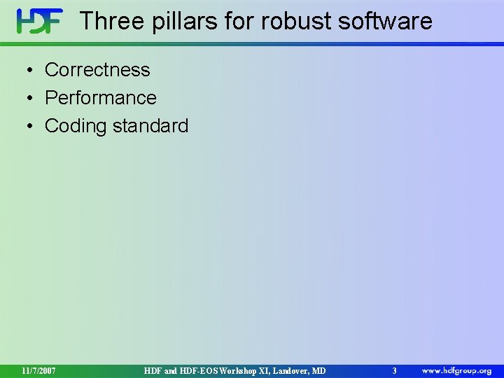 Three pillars for robust software • Correctness • Performance • Coding standard 11/7/2007 HDF Three pillars for robust software • Correctness • Performance • Coding standard 11/7/2007 HDF