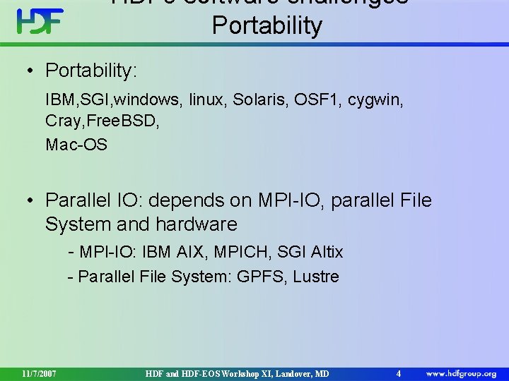 HDF 5 software challenges Portability • Portability: IBM, SGI, windows, linux, Solaris, OSF 1, HDF 5 software challenges Portability • Portability: IBM, SGI, windows, linux, Solaris, OSF 1,