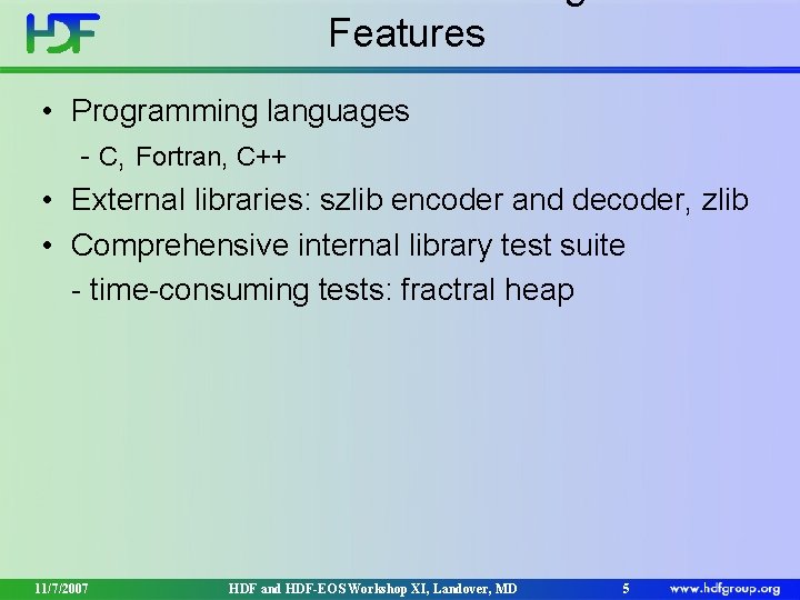 Features • Programming languages - C, Fortran, C++ • External libraries: szlib encoder and Features • Programming languages - C, Fortran, C++ • External libraries: szlib encoder and