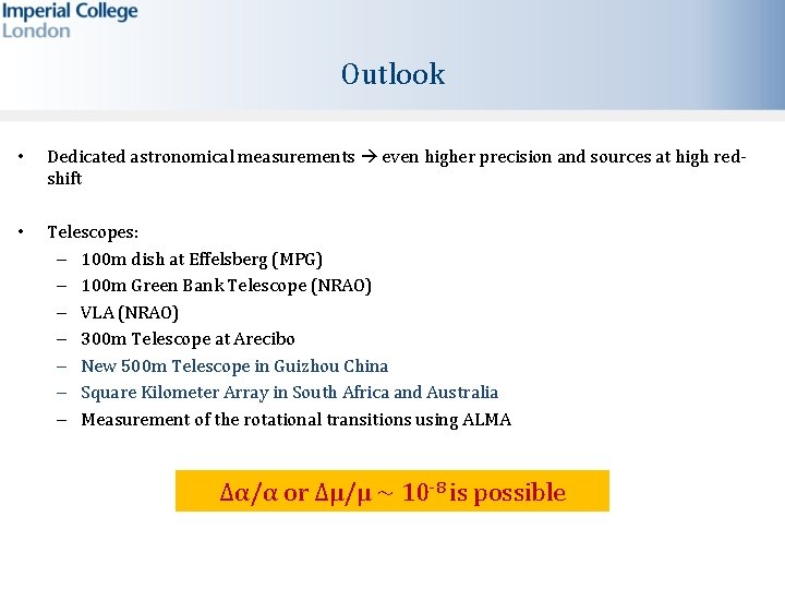 Outlook • Dedicated astronomical measurements even higher precision and sources at high redshift •
