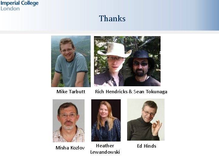 Thanks Mike Tarbutt Misha Kozlov Rich Hendricks & Sean Tokunaga Heather Lewandowski Ed Hinds