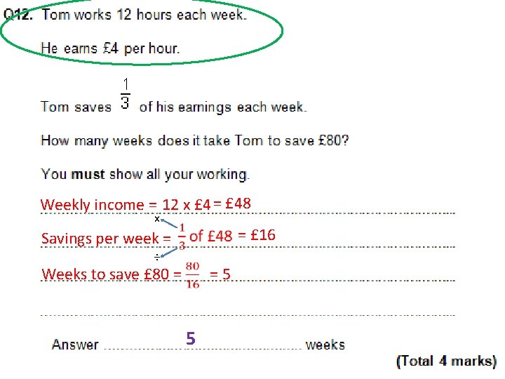 Weekly income = 12 x £ 4 = £ 48 x = £ 16