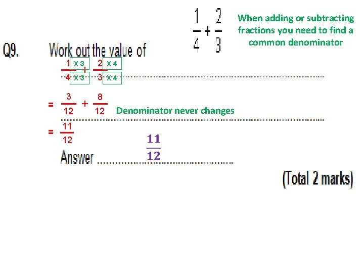 When adding or subtracting fractions you need to find a common denominator = =