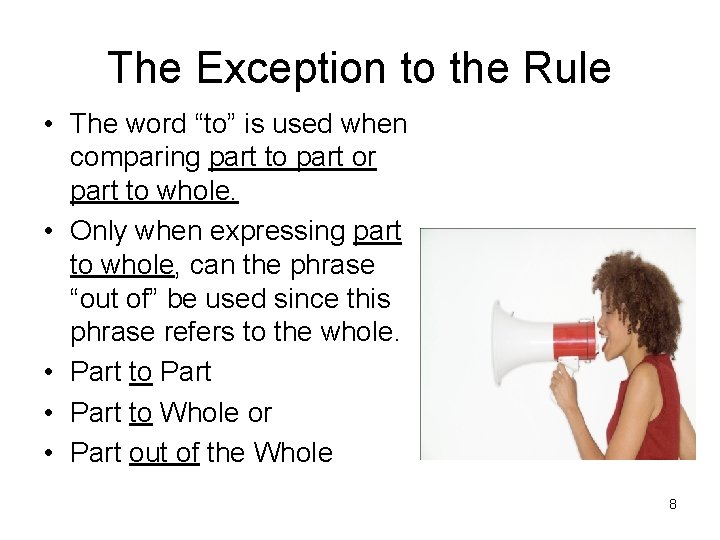 The Exception to the Rule • The word “to” is used when comparing part