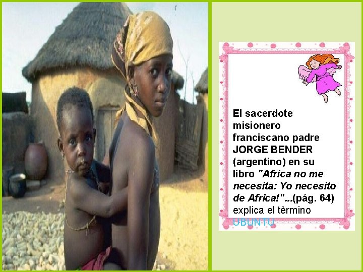 El sacerdote misionero franciscano padre JORGE BENDER (argentino) en su libro "Africa no me