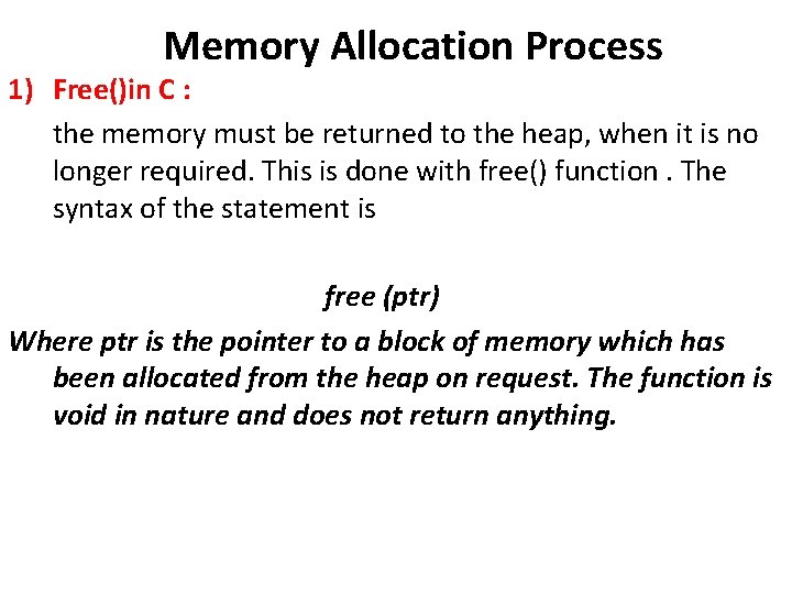 Memory Allocation Process 1) Free()in C : the memory must be returned to the
