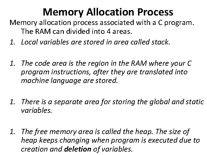 Memory Allocation Process Memory allocation process associated with a C program. The RAM can