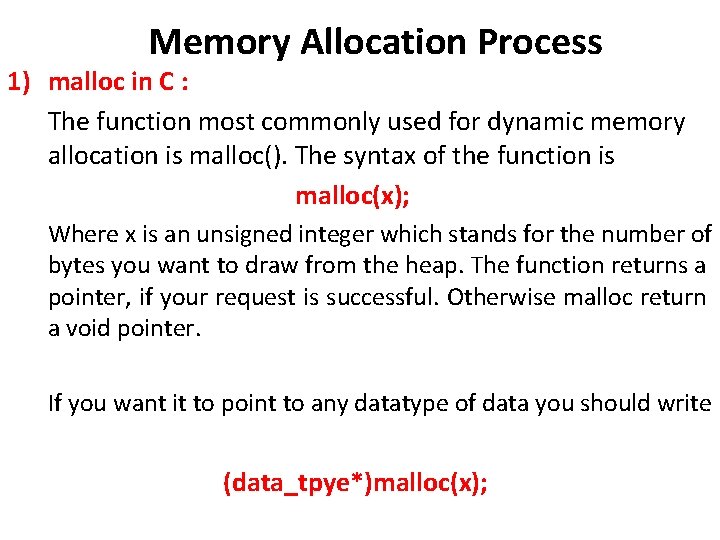 Memory Allocation Process 1) malloc in C : The function most commonly used for