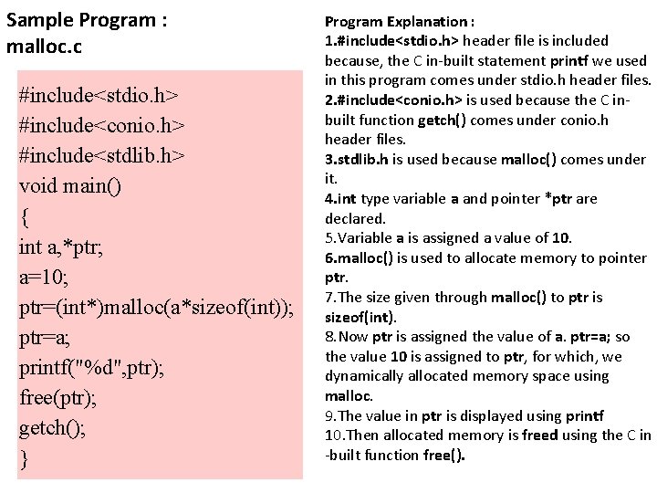 Sample Program : malloc. c #include<stdio. h> #include<conio. h> #include<stdlib. h> void main() {