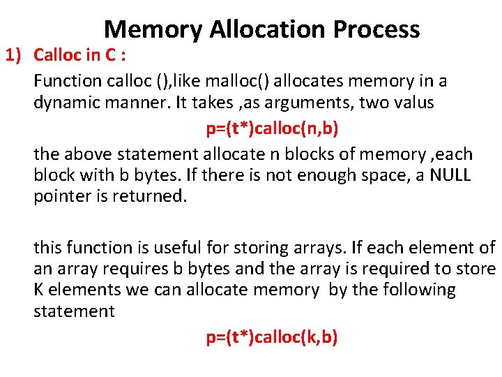 Memory Allocation Process 1) Calloc in C : Function calloc (), like malloc() allocates